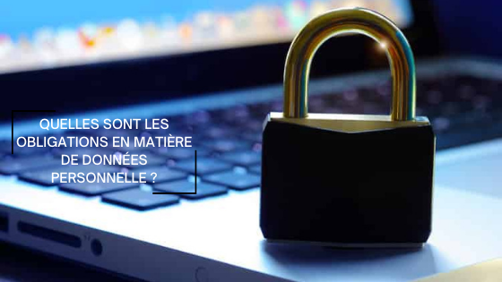 Quelles sont les obligations en matière de données personnelles ? Quelles sont les obligations en matière de données personnelles ?