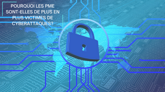 Pourquoi les PME sont-elles de plus en plus victimes de cyberattaques ? Pourquoi les PME sont-elles de plus en plus victimes de cyberattaques ?
